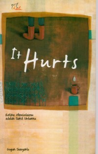 Image of It Hurts, Ketika Mencintaimu Adalah Sakit Untukku