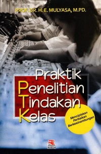 Image of Praktik Penelitian Tindakan Kelas: Menciptaan Perbaikan Berkelanjutan