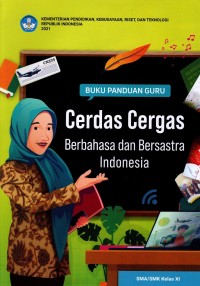 Image of Buku Panduan Guru: Cerdas Cergas Berbahasa dan Berasstra Indonesia SMA/MAK Kelas XI