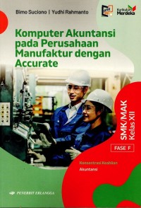 Image of Komputer Akuntansi pada Perusahaan Manufaktur dengan Accurate SMK/MAK Kelas XII Fase F
