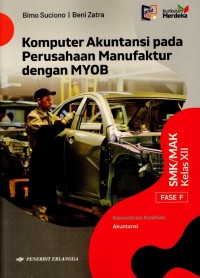 Image of Komputer Akuntansi pada Perusahaan Manufaktur dengan MYOB SMK/MAK Kelas XII Fase F